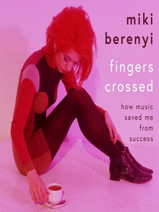 Title details for Fingers Crossed by Miki Berenyi - Available